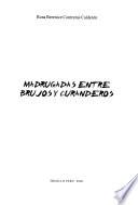 Madrugadas entre brujos y curanderos