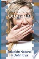 Maestro del Orgasmo: Solución Natural y Definitiva