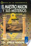 Maestro mason y sus misterios / Master mason and its mysteries