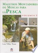 MAESTROS MONTADORES DE MOSCAS PARA LA PESCA. VOLUMEN 2o