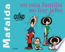 Mafalda. En esta familia no hay jefes / Mafalda. In this family there are no bosses