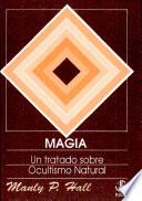 Magia. Un Tratado Sobre Ocultismo Natural