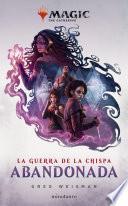 Magic. La guerra de la chispa: Abandonada no2/2