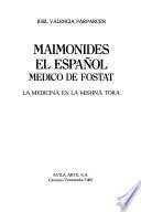 Maimónides el español, médico de Fostat ; La medicina en la Mishná Tora