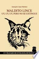 Maldito Lince, Uy, Uy, Uy, Pero No Se Extingue