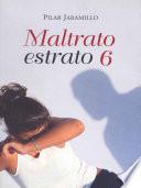 Maltrato estrato 6