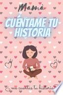 Mamá, cuéntame tu historia