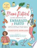 Mamá Natural / the Mama Natural Week-By-Week Guide to Pregnancy and Childbirth