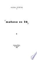 Manana es 26 [i.e. veintiseis]