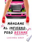 Mándame al infierno, pero bésame