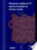 Manejo de semillas de 75 especies forestales de América Latina