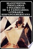 Manifiestos, proclamas y polémicas de la vanguardia literaria hispanoamericana
