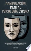 Manipulación Mental y Psicología Oscura