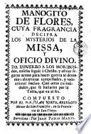 Manogito de flores, cuya fragancia decifra los mysterios de la missa, y oficio divino