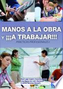 Manos a la obra y ¡¡¡a trabajar!!! (Prácticas profesionales I)