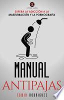 Manual Antipajas Supera la Adición a la Masturbación y la Pornografía