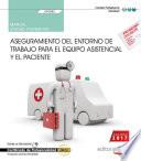 Manual. Aseguramiento del entorno de trabajo para el equipo asistencial y el paciente (UF0682). Certificados de profesionalidad. Transporte sanitario (SANT0208)