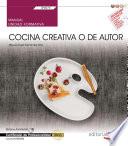 Manual. Cocina creativa o de autor (UF0070). Certificados de profesionalidad. Cocina (HOTR0408)