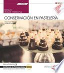 Manual. Conservación en pastelería (UF0818). Certificados de profesionalidad. Operaciones básicas de pastelería (HOTR0109)