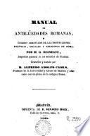 Manual de antiguedades romanas, ó Cuadro abreviado de las instituciones politicas, sociales y religiosas de Roma