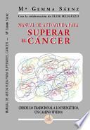Manual de autoayuda para superar el cáncer (desde lo tradicional, a lo energético, un camino vivido)
