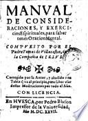 Manual de consideracione, y exercicios espirituales, para saber tener oracion mental. Compuesto por el padre Tomas de Villacastin ...