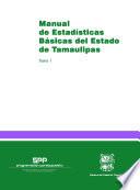 Manual de estadísticas básicas del estado de Tamaulipas. Tomo I
