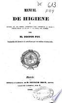 Manual de higiene ó Historia de los medios oportunos para conservar la salud y perfeccionar lo físico y lo moral del hombre