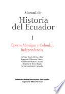 Manual de historia del Ecuador: Épocas aborigen y colonial, independencia