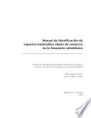 Manual de identificación de especies maderables objeto de comercio en la Amazonia colombiana