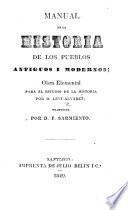 Manual de la historia de los pueblos antiguos i modernos; obra elemental para el estudio de la historia ... Traducida por D. F. Sarmiento