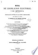 Manual de Legislacion Electoral y de Imprenta. Recopilacion novísima de las leyes y disposiciones que arreglan en España el ejercicio de los derechos póliticos ... Publicado por la redaccion del Boletin de Administracion local y de los positos