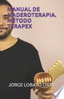 Manual de Maderoterapia. Método Terapex