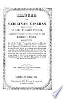 Manual de medicinas caseras para consuelo de los pobres Indios, en las Provincias, y Pueblos donde no ay Médicos, ni Botica