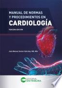 Manual de normas y procedimientos en cardiología. Tercera edición