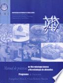 Manual de practicas de Microbiología básica y Microbiología de alimentos. Programa de Nutrición.