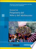 Manual de psiquiatria del nino y del adolescente / Manual of Child and Adolescent Psychiatry