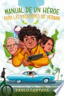 Manual de un héroe para las vacaciones de verano / A Hero's Guide to Summer Vacation