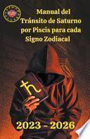 Manual del Tránsito de Saturno por Piscis para cada Signo Zodiacal 2023-2026