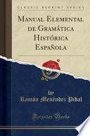 Manual Elemental de Gramática Histórica Española (Classic Reprint)