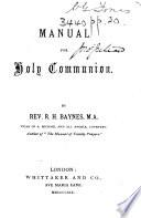Manual for Holy Communion. By ... R. H. Baynes