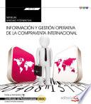 Manual. Información y gestión operativa de la compraventa internacional (Transversal: UF1757). Certificados de profesionalidad