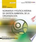 Manual. Normativa y política interna de gestión ambiental de la organización (MF1971_3). Certificados de profesionalidad. Gestión ambiental (SEAG0211)