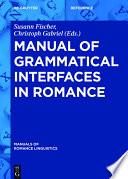 Manual of Grammatical Interfaces in Romance