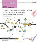 Manual. Orientación laboral y promoción de la calidad en la formación profesional para el empleo (MF1446_3). Certificados de profesionalidad. Docencia de la formación profesional para el empleo (SSCE0110)