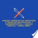 Manual orientativo oposición a Tramitación Procesal y Administrativa / Auxilio Judicial ( Turno libre )