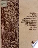 Manual Para Determina Rendimientos Y Costos de Faena de Produccion de Los Sistemas de Arboles de Uso Multiple