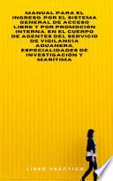 Manual para el ingreso, por el sistema general de acceso libre y por promoción interna, en el Cuerpo de Agentes del Servicio de Vigilancia Aduanera, especialidades de Investigación y Marítima