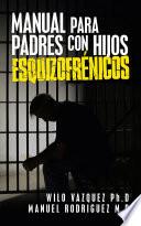 Manual Para Padres Con Hijos Esquizofrénicos