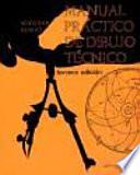 Manual pr ctico de dibujo t‚cnico; introducci¢n a los fundamentos de dibujo t‚cnico industrial